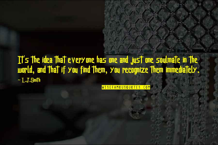 Nowiny Rzesz W Quotes By L.J.Smith: It's the idea that everyone has one and