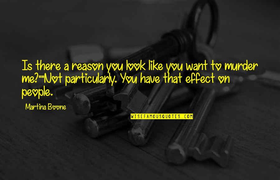 Nowiny Rzesz W Quotes By Martina Boone: Is there a reason you look like you