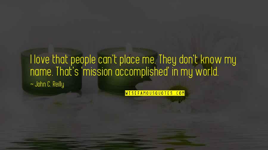 Nowists Quotes By John C. Reilly: I love that people can't place me. They Nowists Quotes By John C. Reilly: I love that people can't place me. They