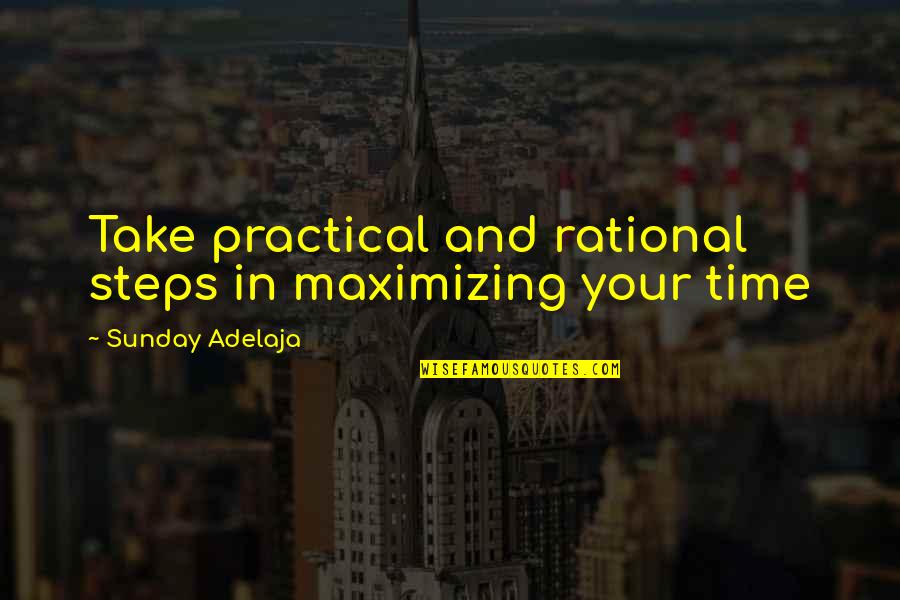 Nowka Pic Quotes By Sunday Adelaja: Take practical and rational steps in maximizing your