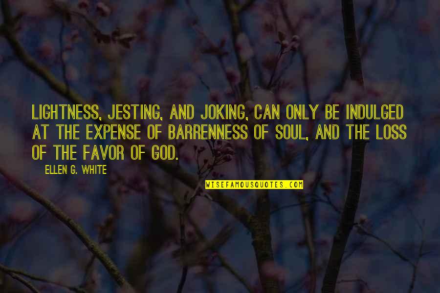 Nowl Quotes By Ellen G. White: Lightness, jesting, and joking, can only be indulged Nowl Quotes By Ellen G. White: Lightness, jesting, and joking, can only be indulged