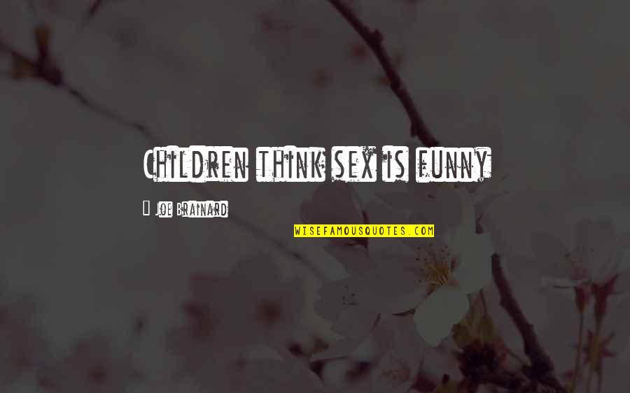 Nowodworski Lampy Quotes By Joe Brainard: Children think sex is funny