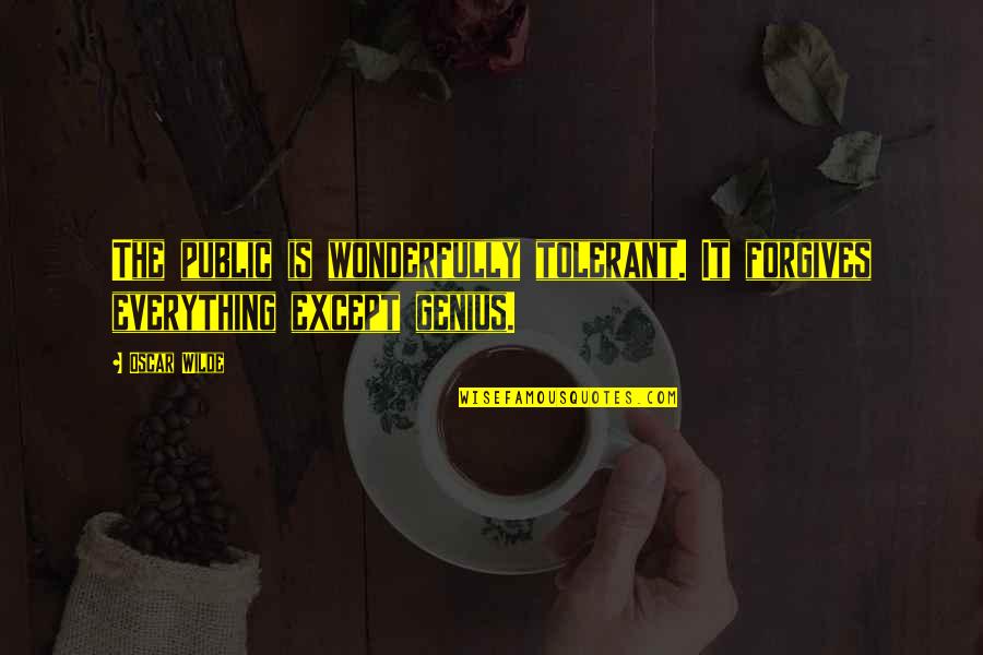 Nowraplinks Quotes By Oscar Wilde: The public is wonderfully tolerant. It forgives everything