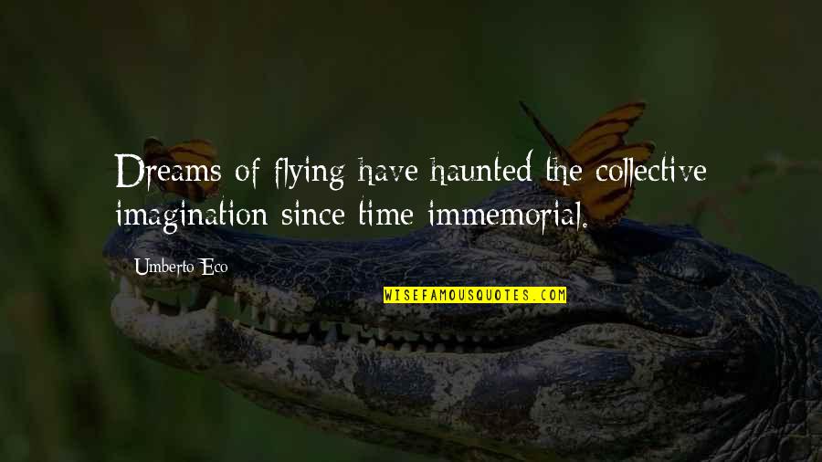 Nowraplinks Quotes By Umberto Eco: Dreams of flying have haunted the collective imagination