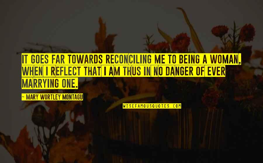 Nowruz 2014 Quotes By Mary Wortley Montagu: It goes far towards reconciling me to being Nowruz 2014 Quotes By Mary Wortley Montagu: It goes far towards reconciling me to being
