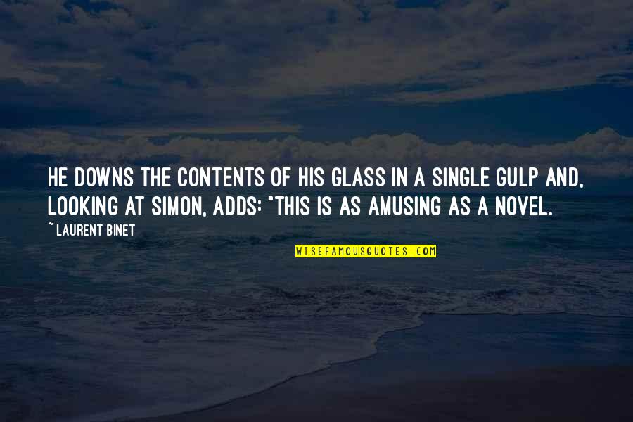 Nowsheen Quotes By Laurent Binet: He downs the contents of his glass in