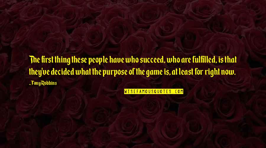 Nowt Quotes By Tony Robbins: The first thing these people have who succeed, Nowt Quotes By Tony Robbins: The first thing these people have who succeed,