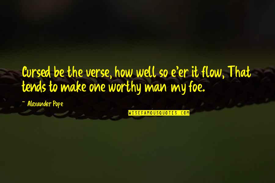 Nowthis Youtube Quotes By Alexander Pope: Cursed be the verse, how well so e'er