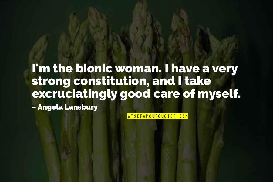 Nowthisisliving Quotes By Angela Lansbury: I'm the bionic woman. I have a very Nowthisisliving Quotes By Angela Lansbury: I'm the bionic woman. I have a very