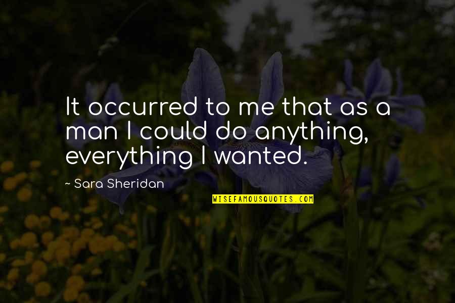 Nowwhat Quotes By Sara Sheridan: It occurred to me that as a man
