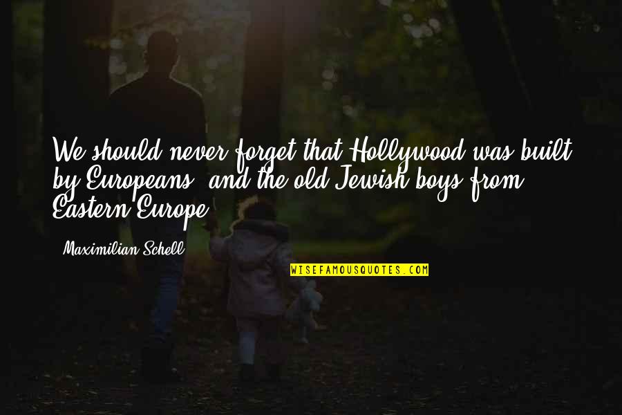 Nowzaradan Net Quotes By Maximilian Schell: We should never forget that Hollywood was built Nowzaradan Net Quotes By Maximilian Schell: We should never forget that Hollywood was built