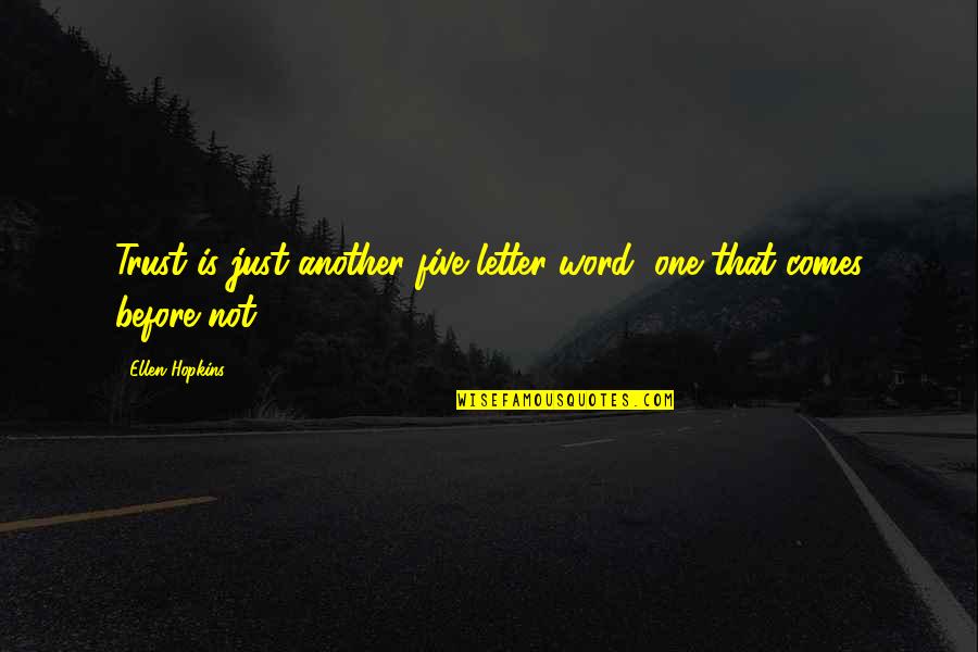 Nowzaradan Origin Quotes By Ellen Hopkins: Trust is just another five letter word, one