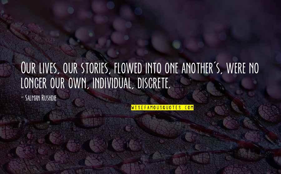 Nox Wakfu Quotes By Salman Rushdie: Our lives, our stories, flowed into one another's,