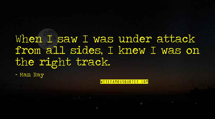 Noxus Lol Quotes By Man Ray: When I saw I was under attack from
