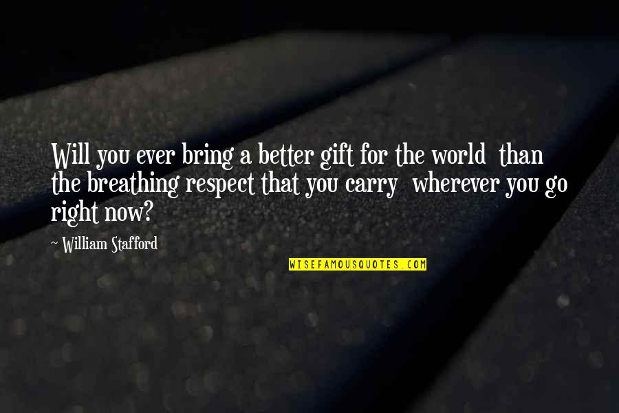 Noyan Preserves Quotes By William Stafford: Will you ever bring a better gift for Noyan Preserves Quotes By William Stafford: Will you ever bring a better gift for
