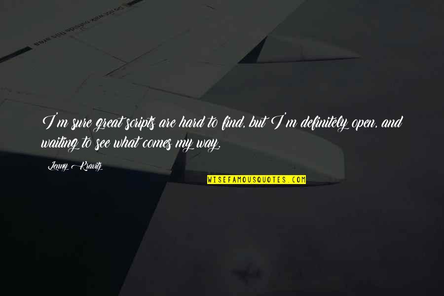 Noyer Noir Quotes By Lenny Kravitz: I'm sure great scripts are hard to find, Noyer Noir Quotes By Lenny Kravitz: I'm sure great scripts are hard to find,