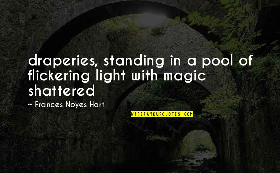 Noyes Quotes By Frances Noyes Hart: draperies, standing in a pool of flickering light