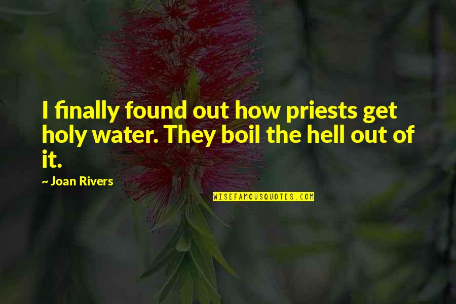 Noyez Portailles Quotes By Joan Rivers: I finally found out how priests get holy