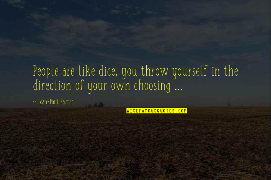 Nozawa Onsen Quotes By Jean-Paul Sartre: People are like dice, you throw yourself in