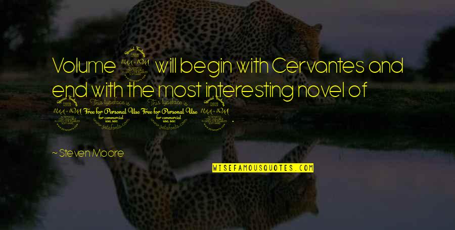 Nozbe Quotes By Steven Moore: Volume 2 will begin with Cervantes and end