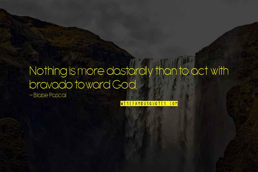 Nozick Entitlement Quotes By Blaise Pascal: Nothing is more dastardly than to act with