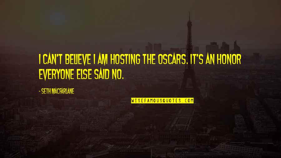 Nozze Quotes By Seth MacFarlane: I can't believe I am hosting the Oscars.