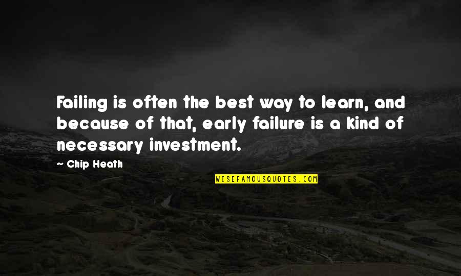 Npl Quotes By Chip Heath: Failing is often the best way to learn,