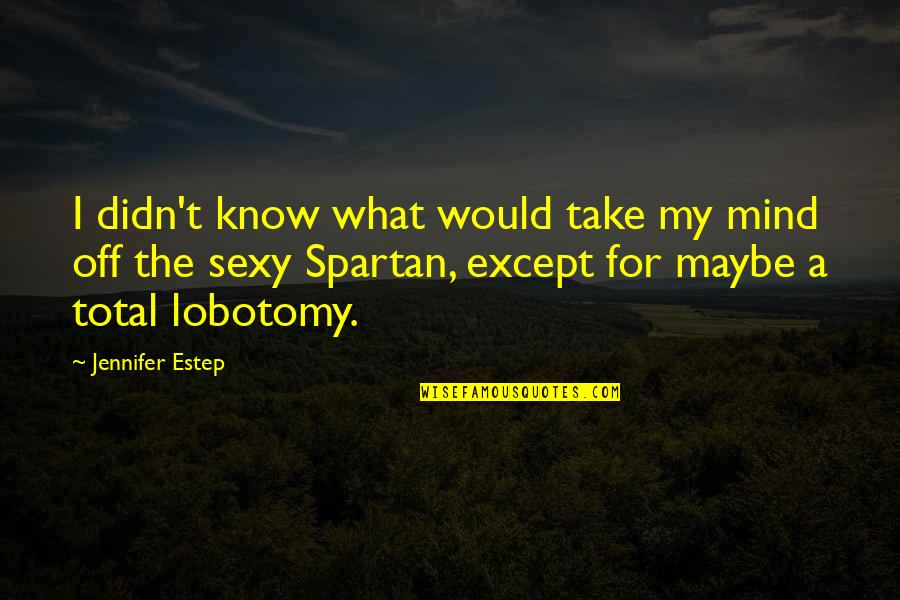 Nptel Courses Quotes By Jennifer Estep: I didn't know what would take my mind Nptel Courses Quotes By Jennifer Estep: I didn't know what would take my mind
