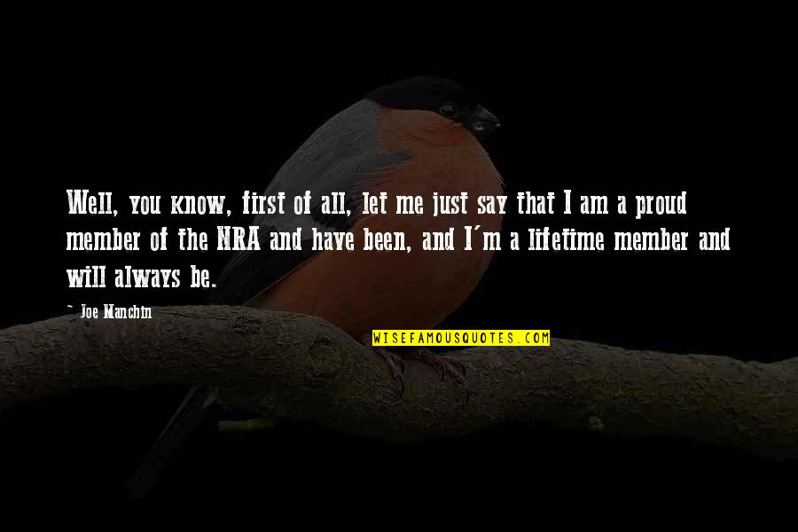Nra Quotes By Joe Manchin: Well, you know, first of all, let me Nra Quotes By Joe Manchin: Well, you know, first of all, let me