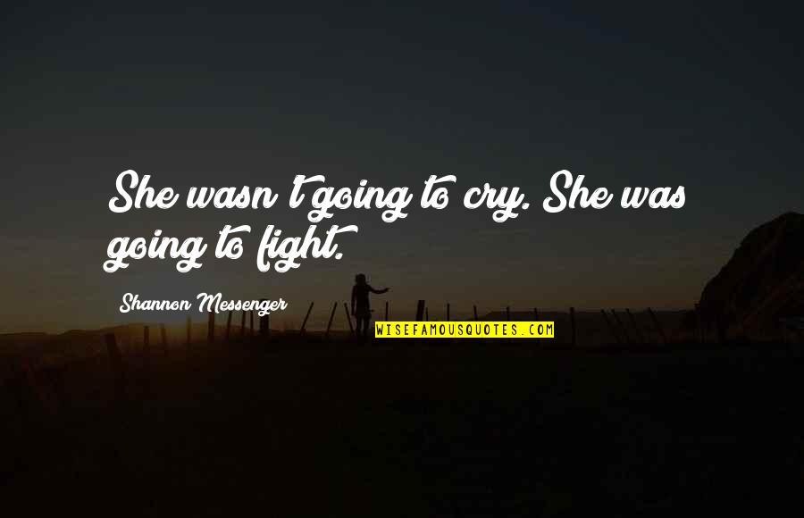 Nrg Clix Quotes By Shannon Messenger: She wasn't going to cry. She was going Nrg Clix Quotes By Shannon Messenger: She wasn't going to cry. She was going