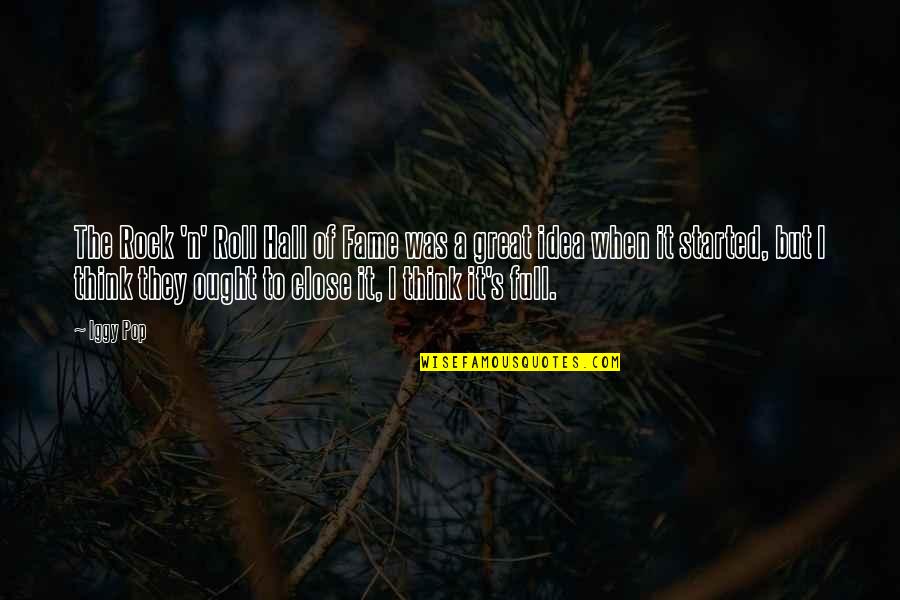 N'roll Quotes By Iggy Pop: The Rock 'n' Roll Hall of Fame was N'roll Quotes By Iggy Pop: The Rock 'n' Roll Hall of Fame was