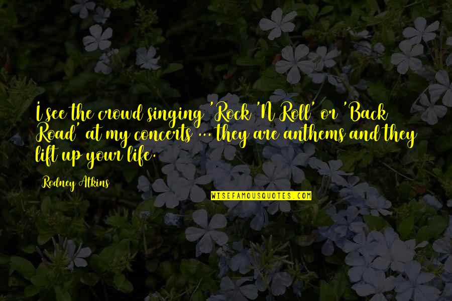 N'roll Quotes By Rodney Atkins: I see the crowd singing 'Rock 'N Roll' N'roll Quotes By Rodney Atkins: I see the crowd singing 'Rock 'N Roll'