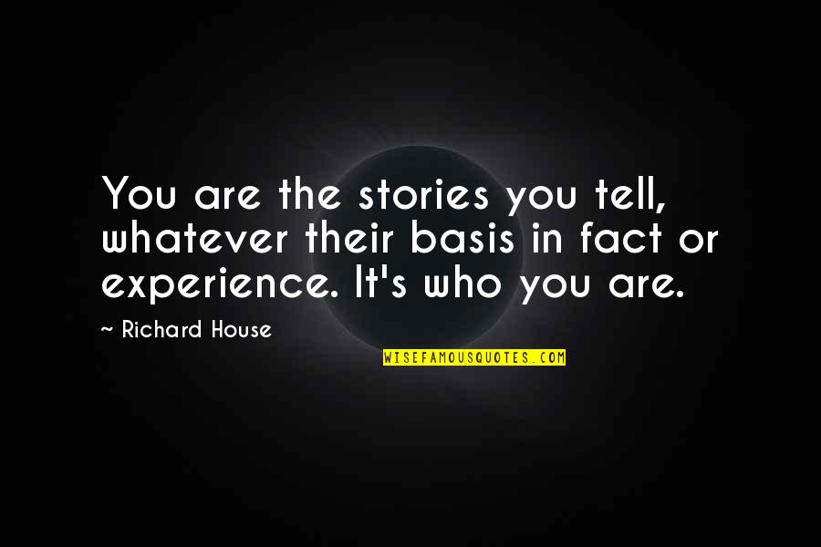 Nsaids Quotes By Richard House: You are the stories you tell, whatever their