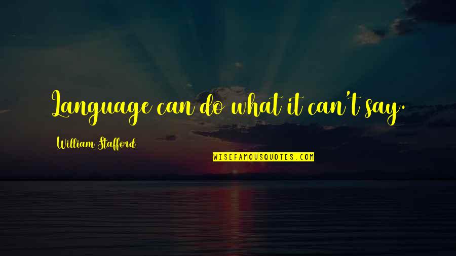 Nsdap Tinnies Quotes By William Stafford: Language can do what it can't say. Nsdap Tinnies Quotes By William Stafford: Language can do what it can't say.