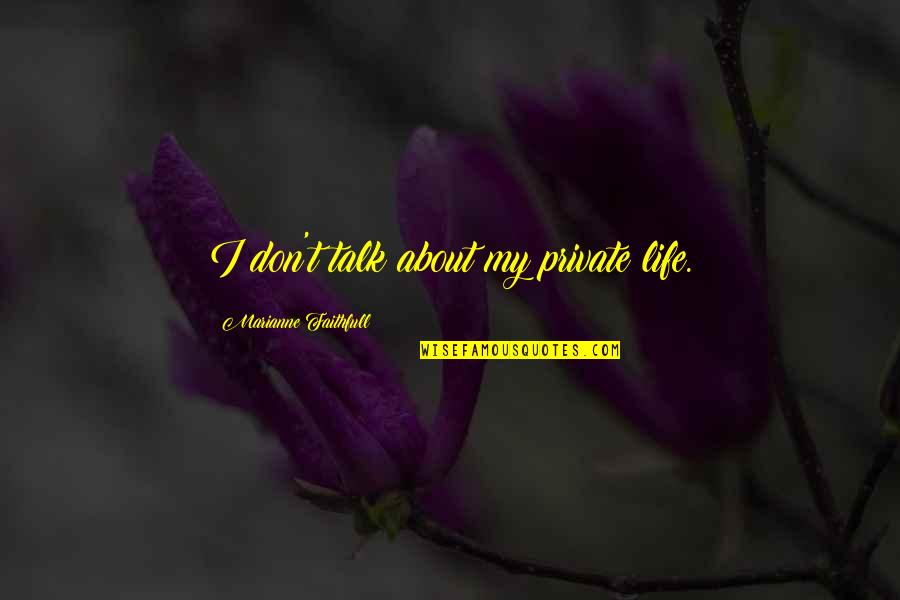 Nse Live Market Quotes By Marianne Faithfull: I don't talk about my private life.