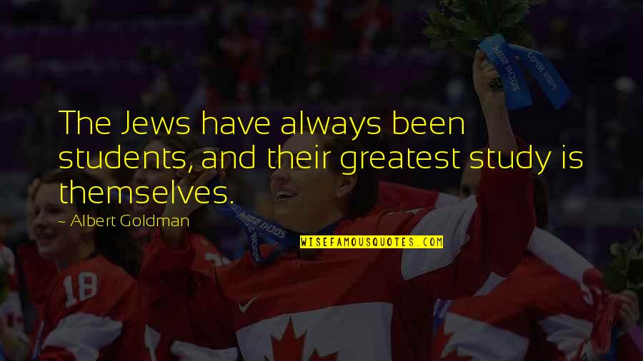 Nsengiyumva Ramadhan Quotes By Albert Goldman: The Jews have always been students, and their
