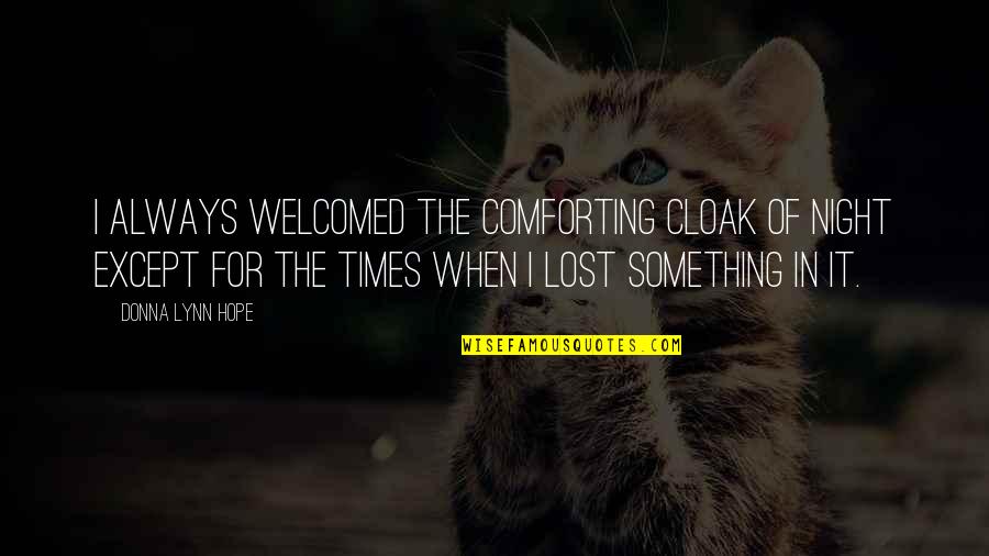 Nsengiyumva Ramadhan Quotes By Donna Lynn Hope: I always welcomed the comforting cloak of night Nsengiyumva Ramadhan Quotes By Donna Lynn Hope: I always welcomed the comforting cloak of night