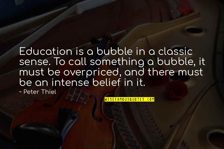 Nside Quotes By Peter Thiel: Education is a bubble in a classic sense.