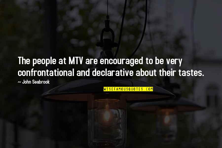 Nstar Quotes By John Seabrook: The people at MTV are encouraged to be Nstar Quotes By John Seabrook: The people at MTV are encouraged to be