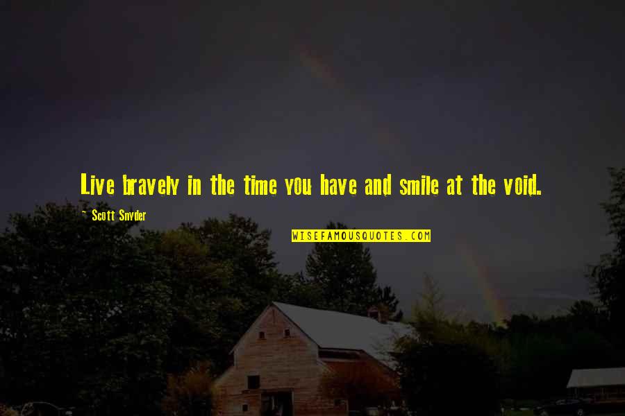 Nstp Components Quotes By Scott Snyder: Live bravely in the time you have and