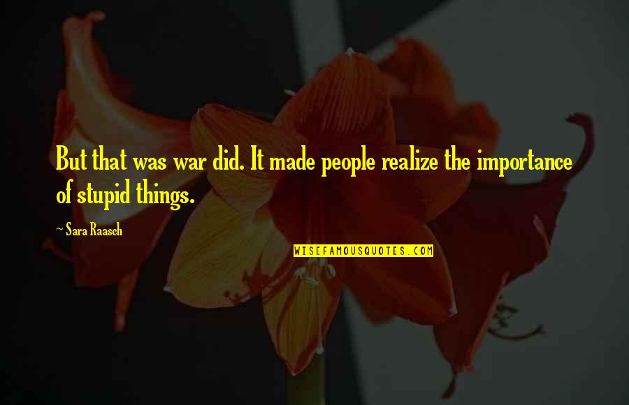 Nstp Theory Quotes By Sara Raasch: But that was war did. It made people