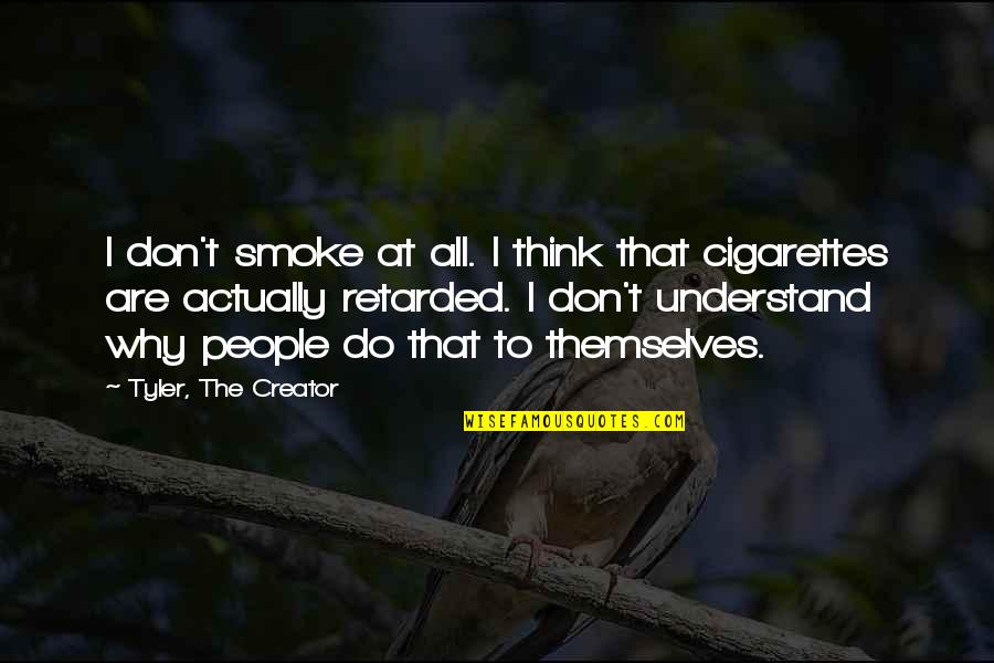 Nsw Ctp Greenslip Quote Quotes By Tyler, The Creator: I don't smoke at all. I think that Nsw Ctp Greenslip Quote Quotes By Tyler, The Creator: I don't smoke at all. I think that