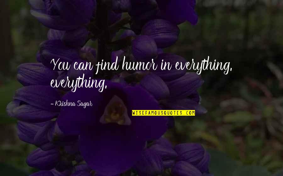 Nt Wright Advent Quotes By Krishna Sagar: You can find humor in everything. everything. Nt Wright Advent Quotes By Krishna Sagar: You can find humor in everything. everything.