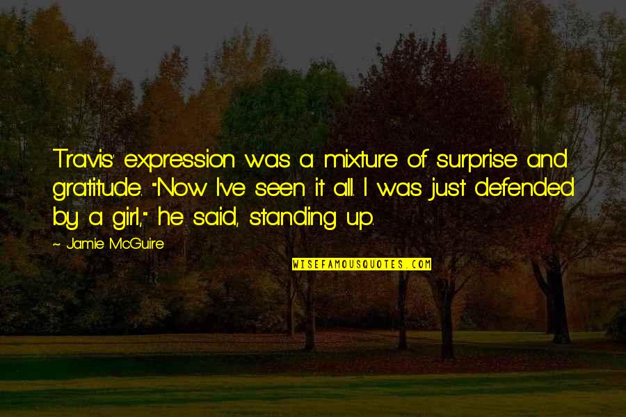 Ntahc Quotes By Jamie McGuire: Travis' expression was a mixture of surprise and