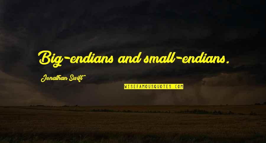 Ntanta Quotes By Jonathan Swift: Big-endians and small-endians.
