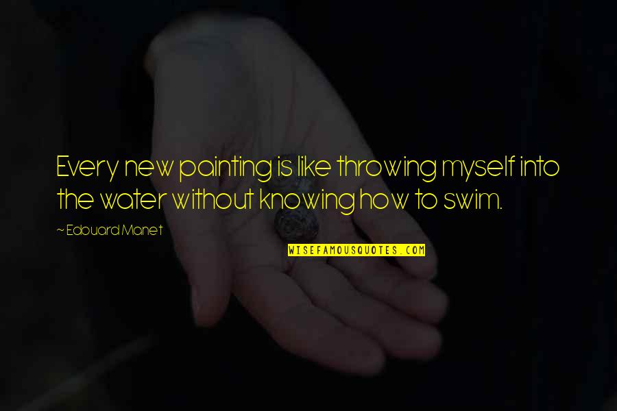 Nthigiena Quotes By Edouard Manet: Every new painting is like throwing myself into