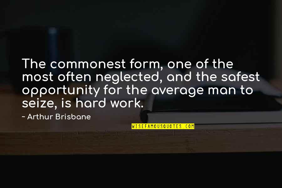 Ntombi Marhumbini Quotes By Arthur Brisbane: The commonest form, one of the most often