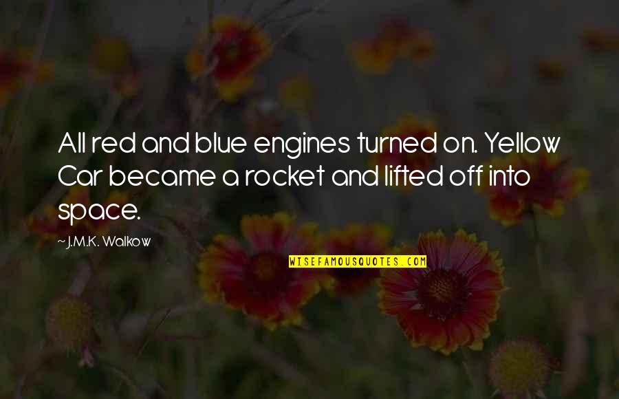Ntosh Ntlokwana Quotes By J.M.K. Walkow: All red and blue engines turned on. Yellow Ntosh Ntlokwana Quotes By J.M.K. Walkow: All red and blue engines turned on. Yellow