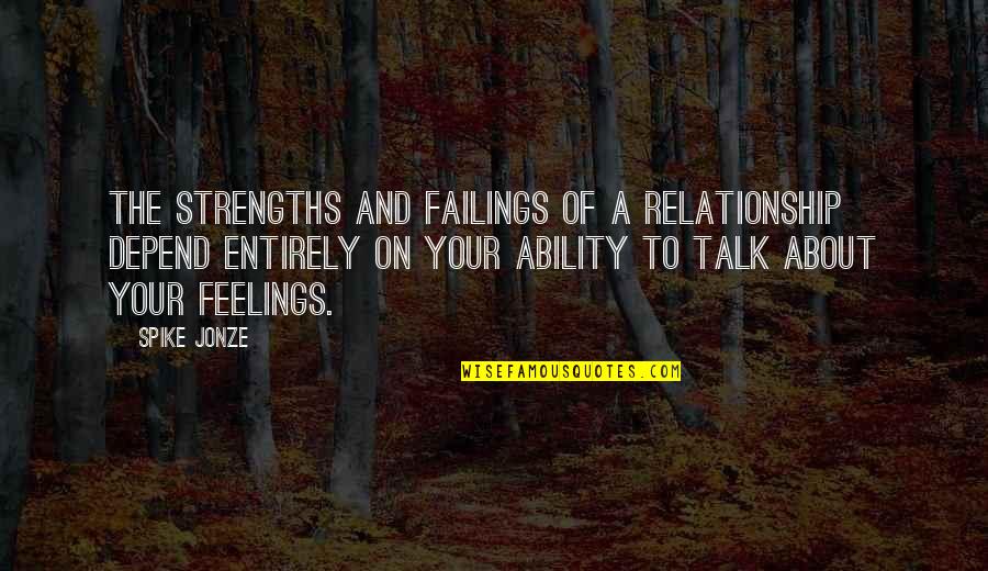 Ntosha Quotes By Spike Jonze: The strengths and failings of a relationship depend