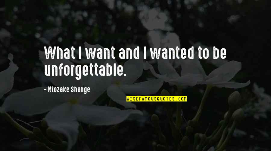 Ntozake Quotes By Ntozake Shange: What I want and I wanted to be